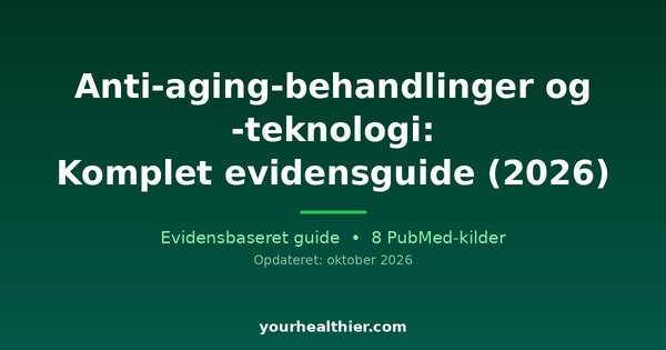 Anti-aging-behandlinger og -teknologi: Komplet evidensguide (2026)