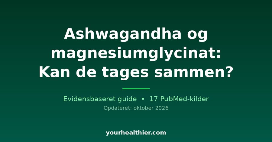 Ashwagandha og magnesiumglycinat: Kan de tages sammen?