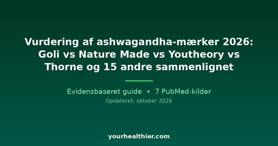 Vurdering af ashwagandha-mærker 2026: Goli vs Nature Made vs Youtheory vs Thorne og 15 andre sammenlignet