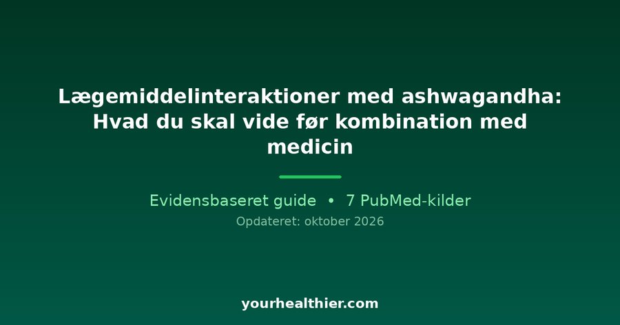 Lægemiddelinteraktioner med ashwagandha: Hvad du skal vide før kombination med medicin