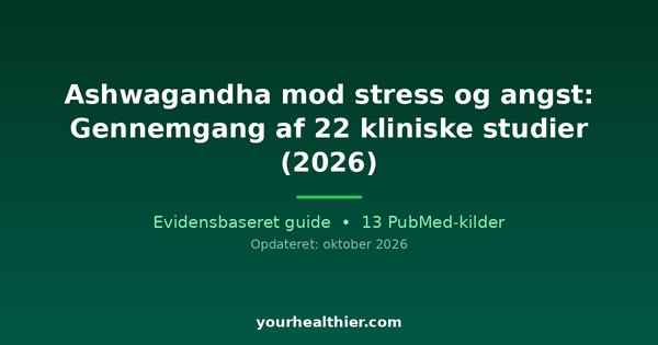 Ashwagandha mod stress og angst: Gennemgang af 22 kliniske studier (2026)