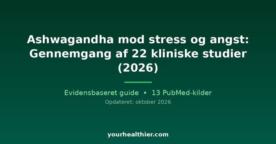 Ashwagandha mod stress og angst: Gennemgang af 22 kliniske studier (2026)