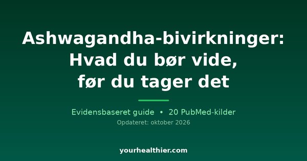 Ashwagandha-bivirkninger: Hvad du bør vide, før du tager det