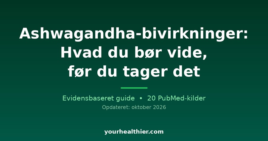 Ashwagandha-bivirkninger: Hvad du bør vide, før du tager det