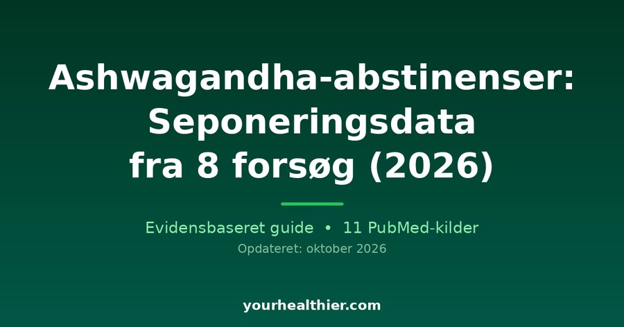 Ashwagandha-abstinenser: Seponeringsdata fra 8 forsøg (2026)