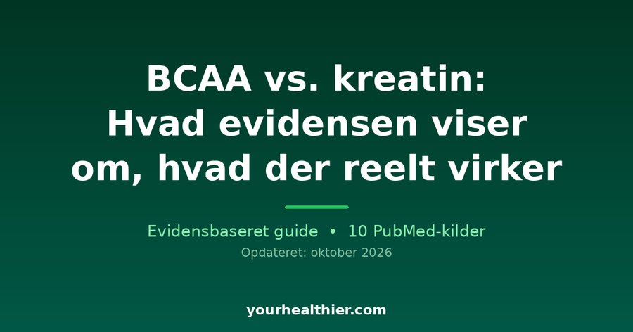 BCAA vs. kreatin: Hvad evidensen viser om, hvad der reelt virker