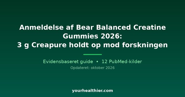 Anmeldelse af Bear Balanced Creatine Gummies 2026: 3 g Creapure holdt op mod forskningen