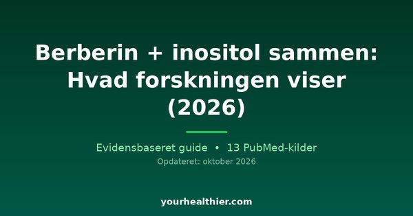 Berberin + inositol sammen: Hvad forskningen viser (2026)