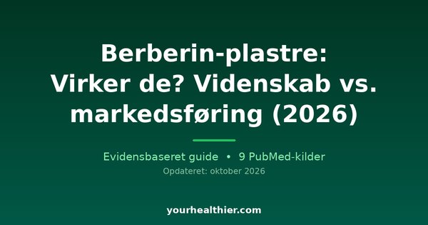 Berberin-plastre: Virker de? Videnskab vs. markedsføring (2026)