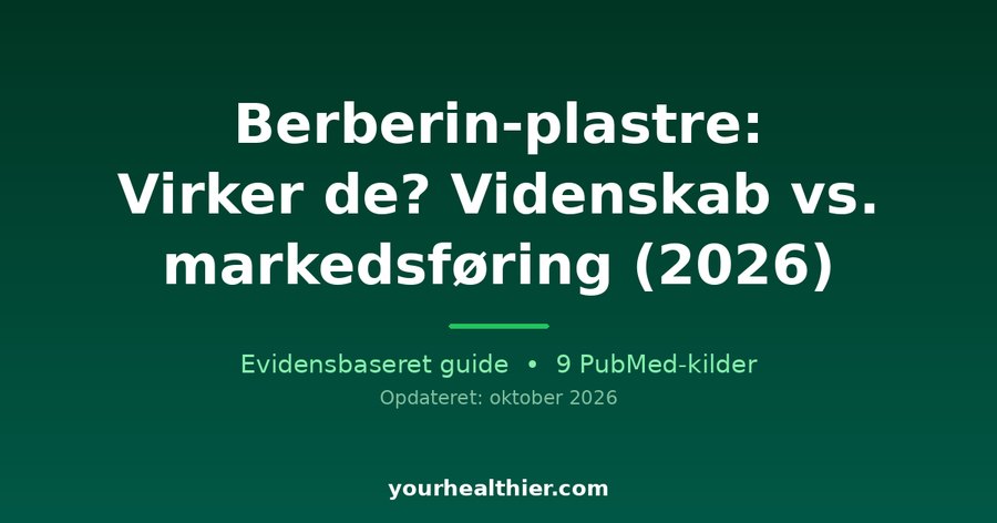 Berberin-plastre: Virker de? Videnskab vs. markedsføring (2026)