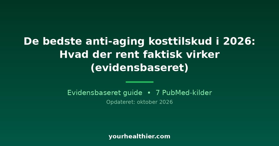 De bedste anti-aging kosttilskud i 2026: Hvad der rent faktisk virker (evidensbaseret)