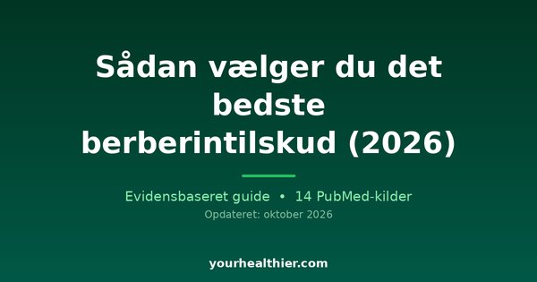 Sådan vælger du det bedste berberintilskud (2026)