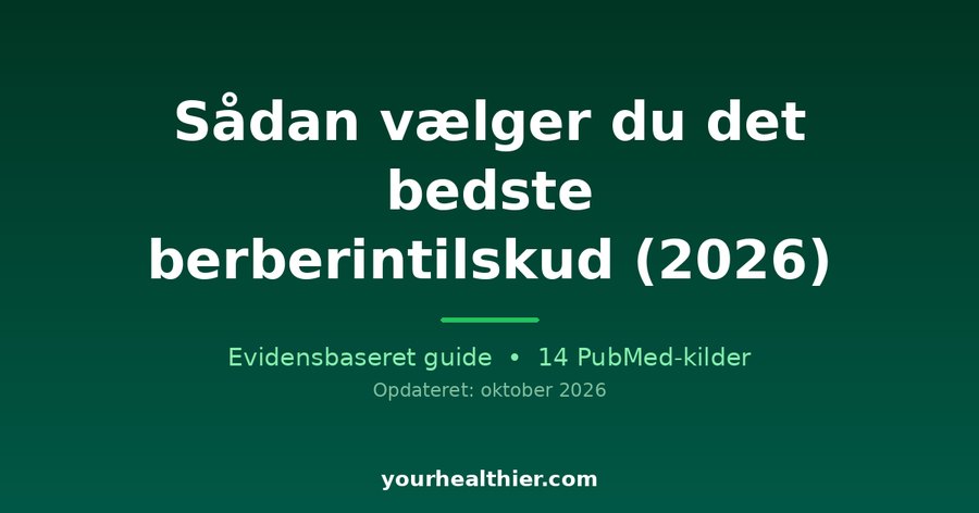 Sådan vælger du det bedste berberintilskud (2026)