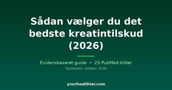 Sådan vælger du det bedste kreatintilskud (2026)