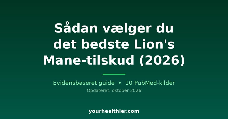 Sådan vælger du det bedste Lion’s Mane-tilskud (2026)