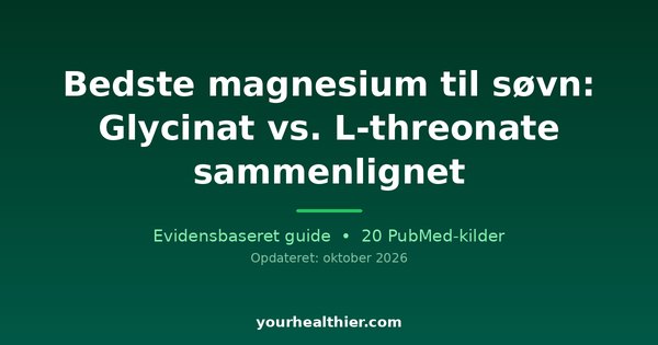 Bedste magnesium til søvn: Glycinat vs. L-threonate sammenlignet