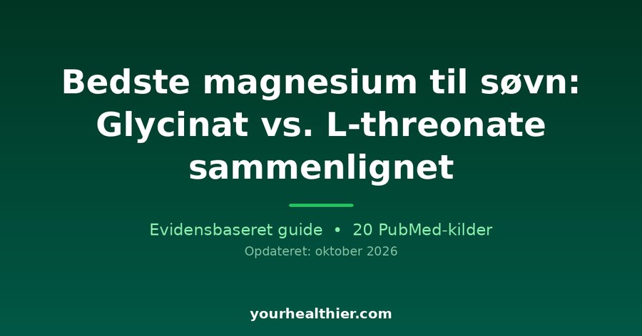 Bedste magnesium til søvn: Glycinat vs. L-threonate sammenlignet
