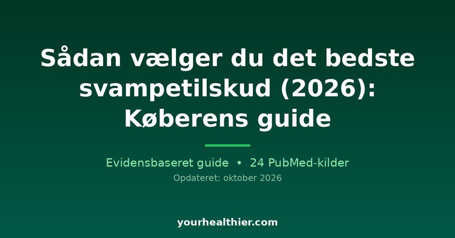 Sådan vælger du det bedste svampetilskud (2026): Køberens guide