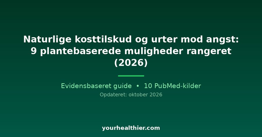 Naturlige kosttilskud og urter mod angst: 9 plantebaserede muligheder rangeret (2026)