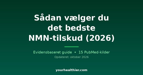 Sådan vælger du det bedste NMN-tilskud (2026)