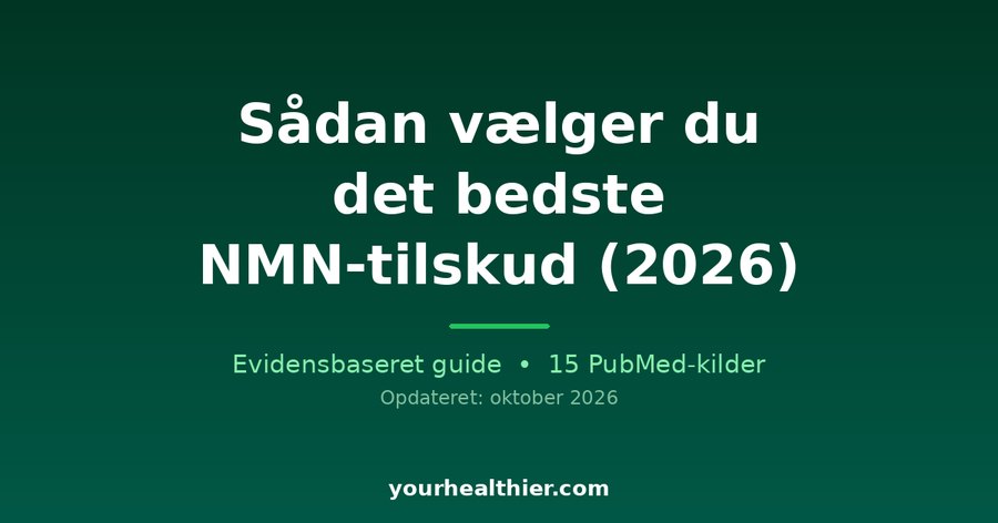 Sådan vælger du det bedste NMN-tilskud (2026)