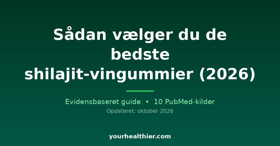 Sådan vælger du de bedste shilajit-vingummier (2026)