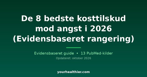 De 8 bedste kosttilskud mod angst i 2026 (Evidensbaseret rangering)