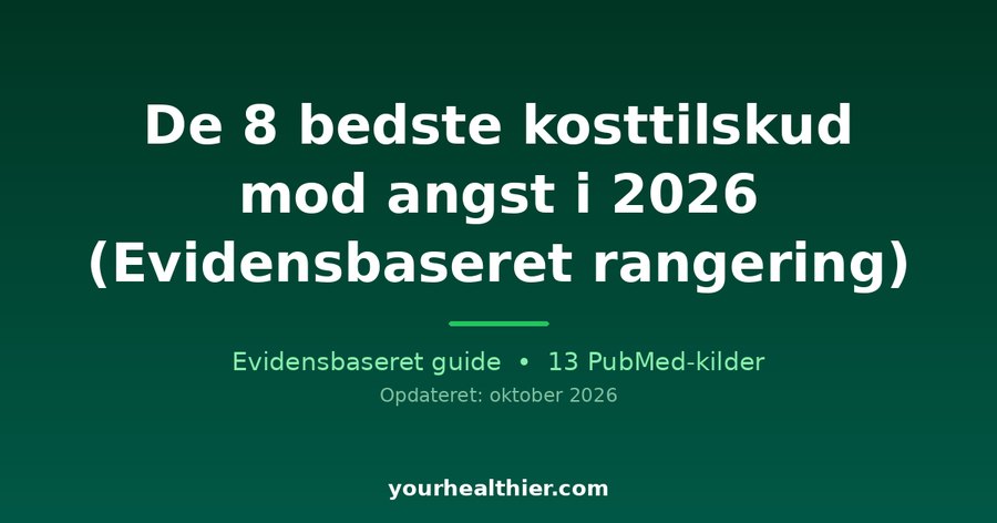 De 8 bedste kosttilskud mod angst i 2026 (Evidensbaseret rangering)