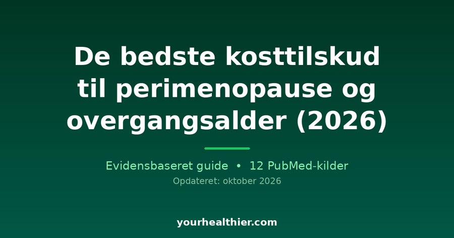 De bedste kosttilskud til perimenopause og overgangsalder (2026)