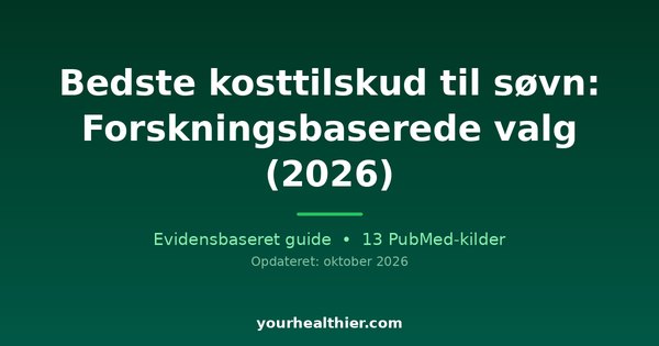 Bedste kosttilskud til søvn: Forskningsbaserede valg (2026)