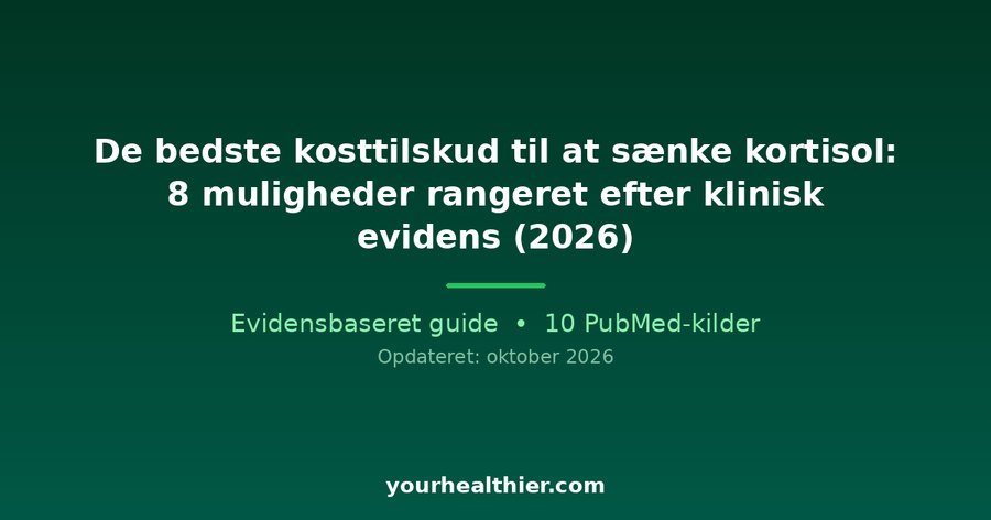 De bedste kosttilskud til at sænke kortisol: 8 muligheder rangeret efter klinisk evidens (2026)