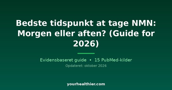 Bedste tidspunkt at tage NMN: Morgen eller aften? (Guide for 2026)