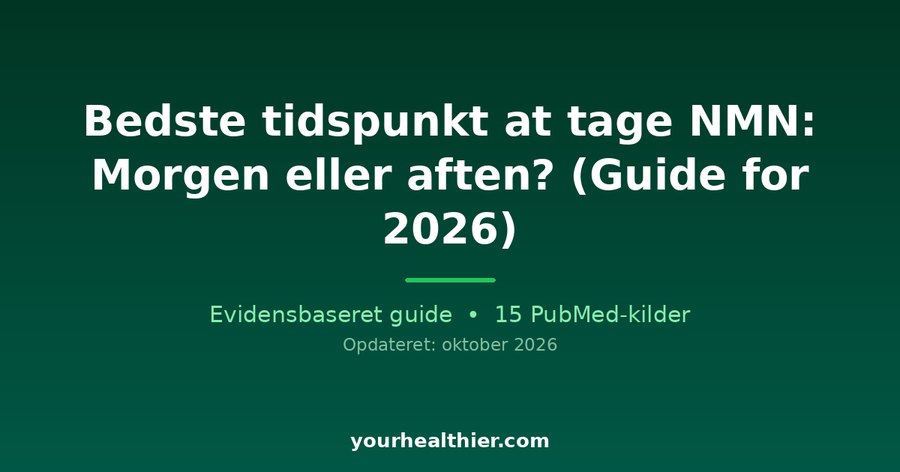 Bedste tidspunkt at tage NMN: Morgen eller aften? (Guide for 2026)
