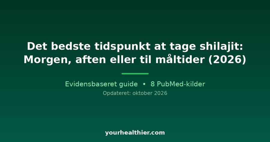 Det bedste tidspunkt at tage shilajit: Morgen, aften eller til måltider (2026)