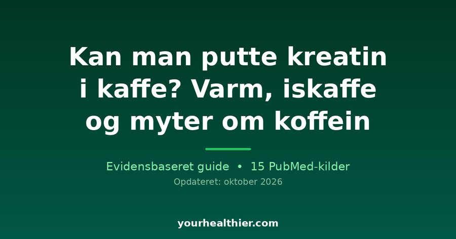 Kan man putte kreatin i kaffe? Varm, iskaffe og myter om koffein