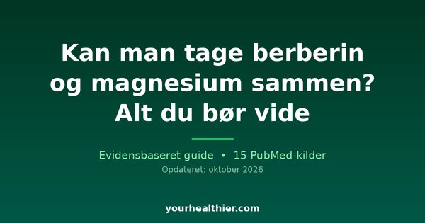 Kan man tage berberin og magnesium sammen? Alt du bør vide