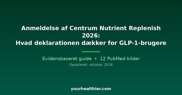 Anmeldelse af Centrum Nutrient Replenish 2026: Hvad deklarationen dækker for GLP-1-brugere