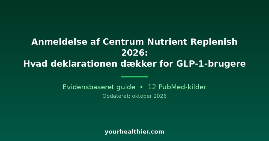 Anmeldelse af Centrum Nutrient Replenish 2026: Hvad deklarationen dækker for GLP-1-brugere