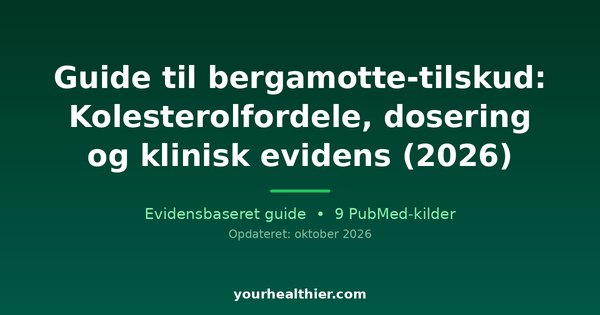 Guide til bergamotte-tilskud: Kolesterolfordele, dosering og klinisk evidens (2026)