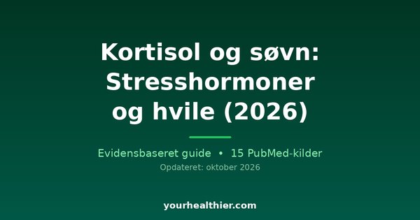 Kortisol og søvn: Stresshormoner og hvile (2026)
