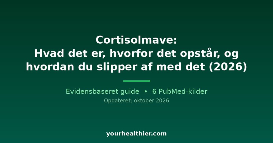 Cortisolmave: Hvad det er, hvorfor det opstår, og hvordan du slipper af med det (2026)
