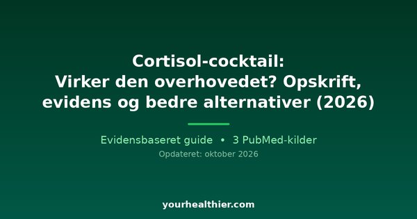Cortisol-cocktail: Virker den overhovedet? Opskrift, evidens og bedre alternativer (2026)