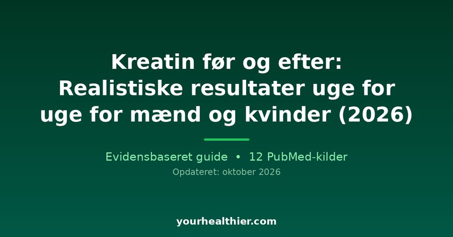 Kreatin før og efter: Realistiske resultater uge for uge for mænd og kvinder (2026)