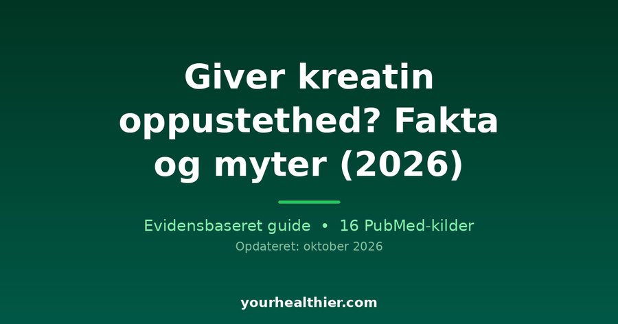 Giver kreatin oppustethed? Fakta og myter (2026)