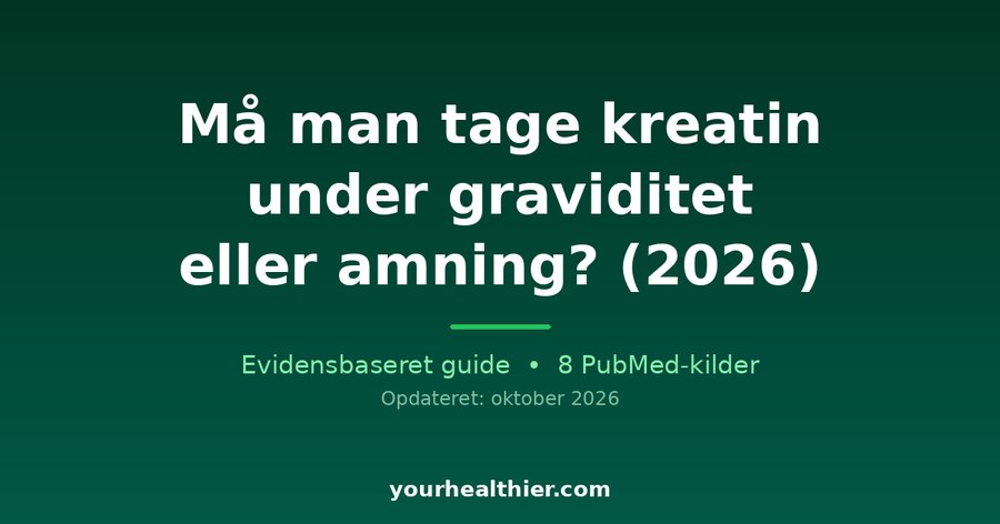 Må man tage kreatin under graviditet eller amning? (2026)