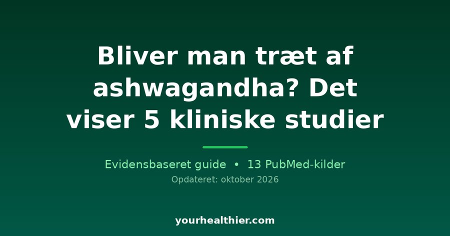 Bliver man træt af ashwagandha? Det viser 5 kliniske studier