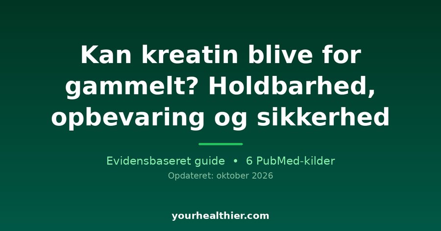 Kan kreatin blive for gammelt? Holdbarhed, opbevaring og sikkerhed