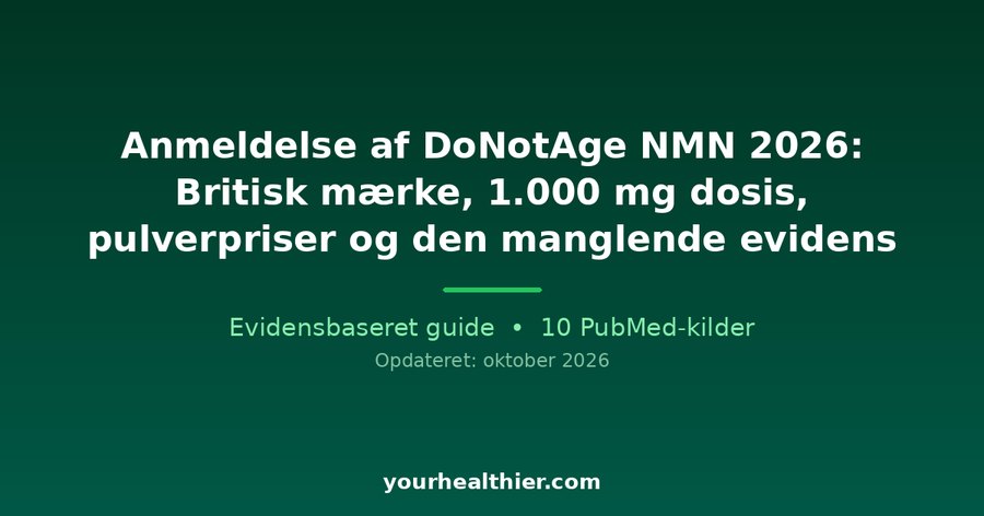 Anmeldelse af DoNotAge NMN 2026: Britisk mærke, 1.000 mg dosis, pulverpriser og den manglende evidens