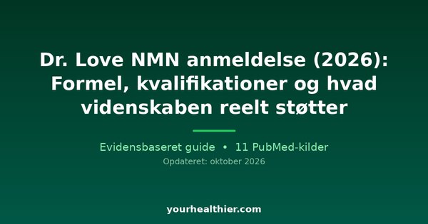 Dr. Love NMN anmeldelse (2026): Formel, kvalifikationer og hvad videnskaben reelt støtter