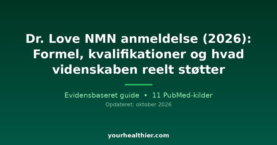 Dr. Love NMN anmeldelse (2026): Formel, kvalifikationer og hvad videnskaben reelt støtter